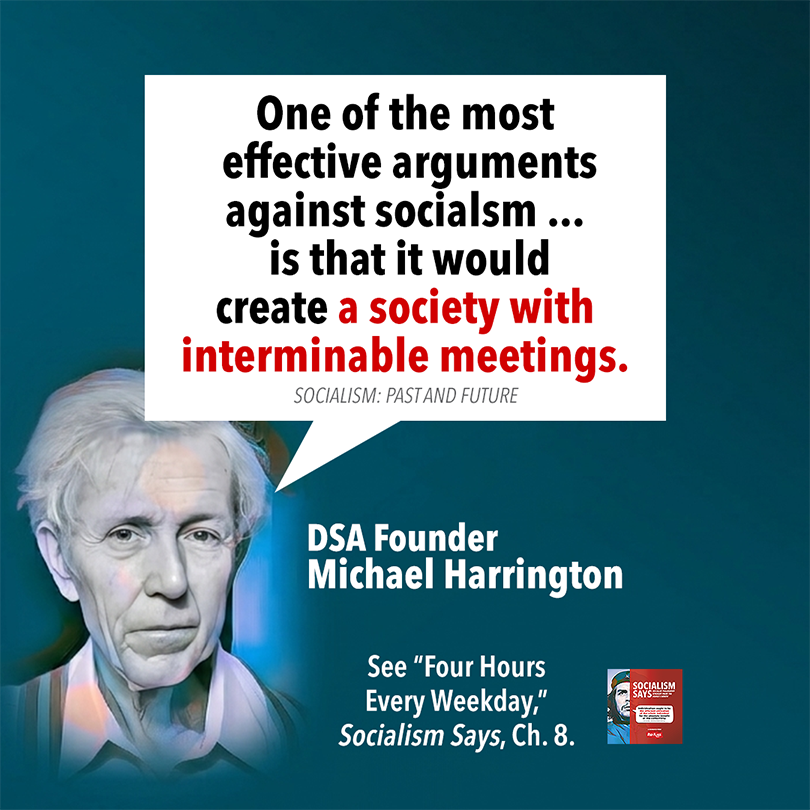 Red_Flags_Press's tweet photo. A society of "interminable meetings"—that's what socialism threatens to be, as even the founder of the Democratic Socialists of America admits. Learn the details in our paper "Four Hours Every Weekday." It's summarized in Socialism Says Ch. 8. And the full paper is available for free at https://t.co/wSIPtWz6zv