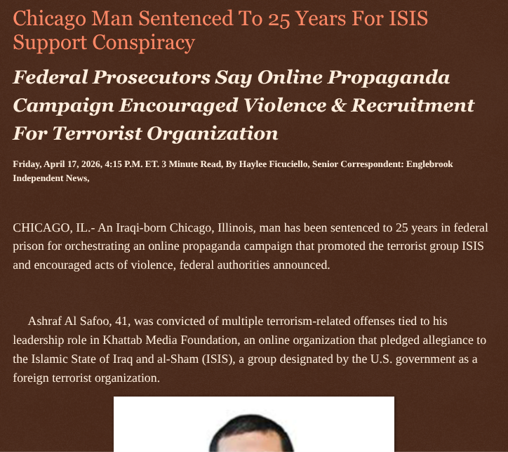 ArtFletcher9's tweet image. Chicago Man Sentenced To 25 Years For ISIS Support Conspiracy englebrookindependentnews.com/2026/04/17/chi… via @Englebrooknews #Illinois #CrimeNews #Chicago #Iraqi_Born #terrorist #federal #prison #ISIS #Propaganda #Material #support @wireless_step @HRG_Media @LodiNJNews @HayleeNews @Fordmb1953