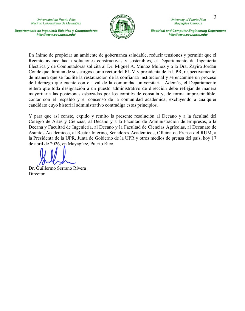 Resolución del Departamento de Ingeniería Eléctrica, UPRM

"En ánimo de propiciar un ambiente de gobernanza saludable, reducir tensiones y permitir que el Recinto avance hacia soluciones constructivas y sostenibles, el Departamento de Ingeniería Eléctrica y de Computadoras