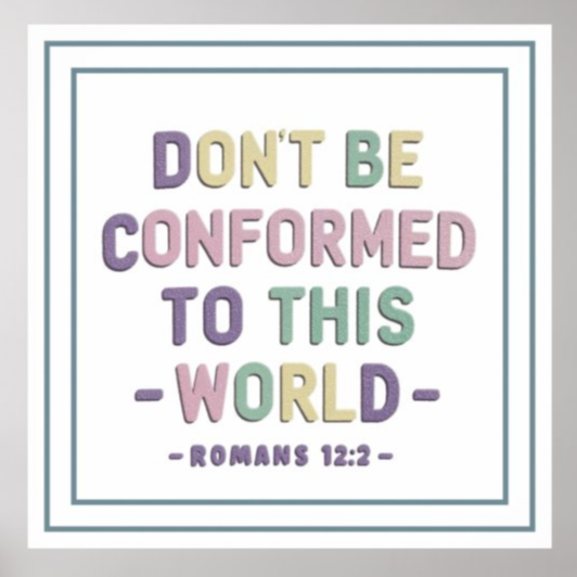NickOlahJohn's tweet image. Don't Be Conformed To This World Poster. Conform to nothing. Be transformed by everything. 

zazzle.com/pastel_dont_be…

"Dont Be Conformed To This World" —  Romans 12:2, pastel scripture print on Zazzle. Posters, mugs, totes, tees, stickers. #bibleverses #RenewYourMind #Scriptures
