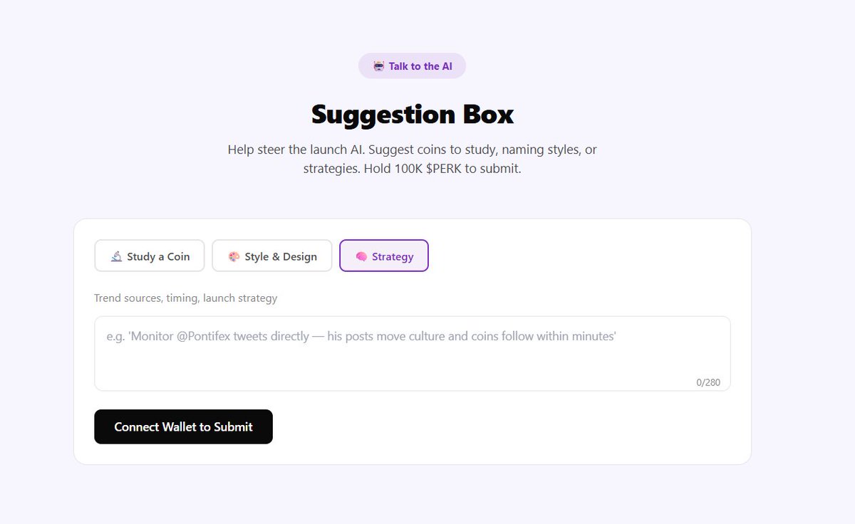 Connect your wallet. Hold 100K $PERK. Talk directly to the AI.

The Suggestion Box is live on ai.perk.fund

Tell it which coins to study. Suggest naming styles. Shape the launch strategy. Your feedback gets injected into the next launch cycle.

This isn't a form that