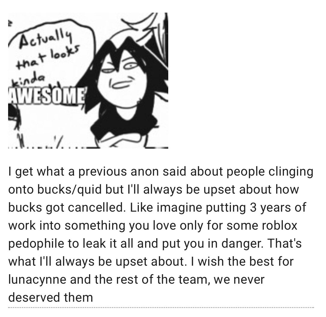 quidconfessions's tweet photo. “I get what a previous anon said about people clinging onto bucks/quid but I'll always be upset about how bucks got cancelled. Like imagine putting 3 years of work into something you love only for some roblox pedophile to leak it all and put you in danger.— https://t.co/6RpHvNdiQ8