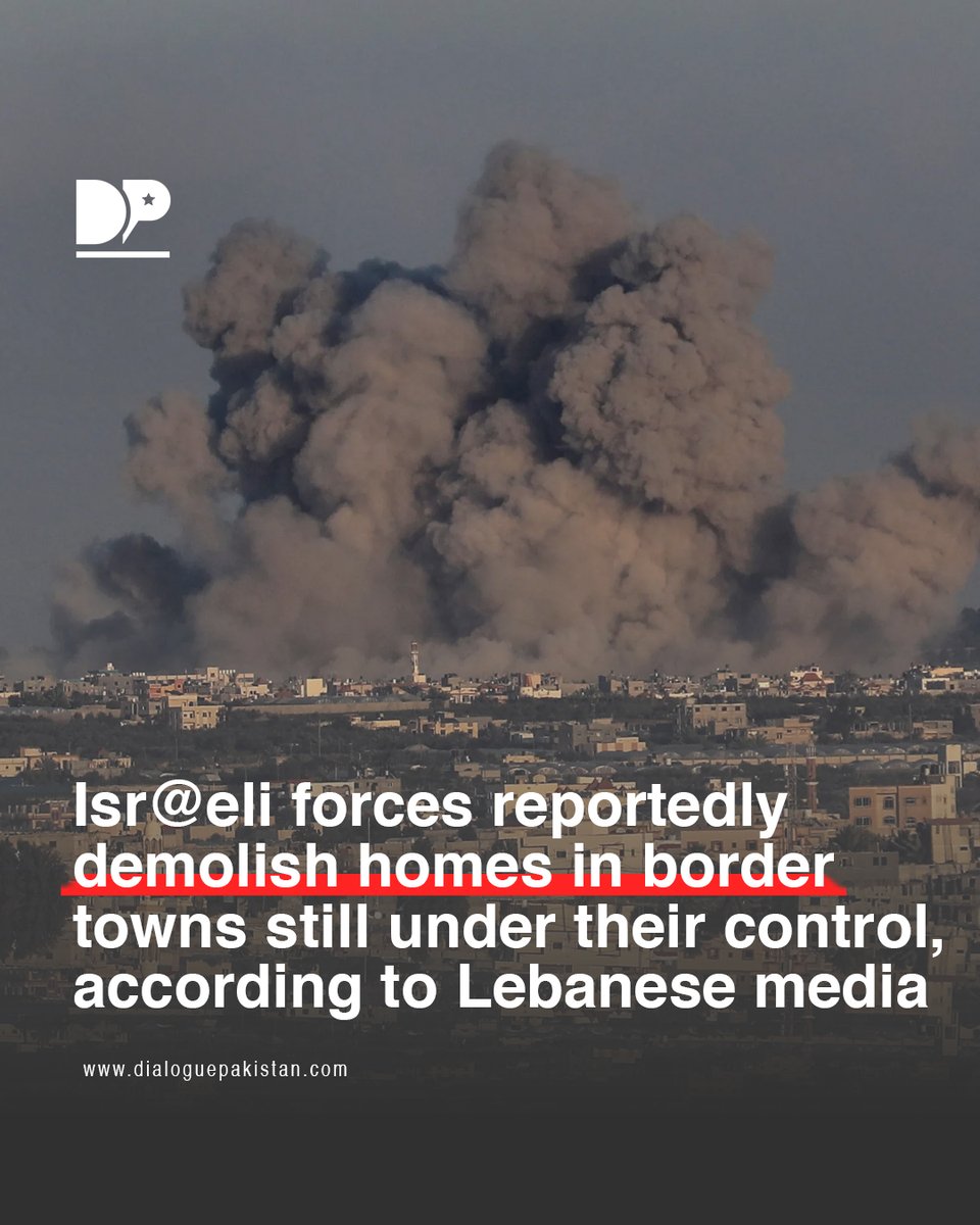 DialoguePak's tweet image. Multiple Lebanese news outlets claim that Isr@eli troops are continuing to blow up residential properties in border areas they maintain control over, even after a ce@sefire was announced. 

#DialoguePakistan #Lebanese #Claim #Residential #Properties #Border #Volations