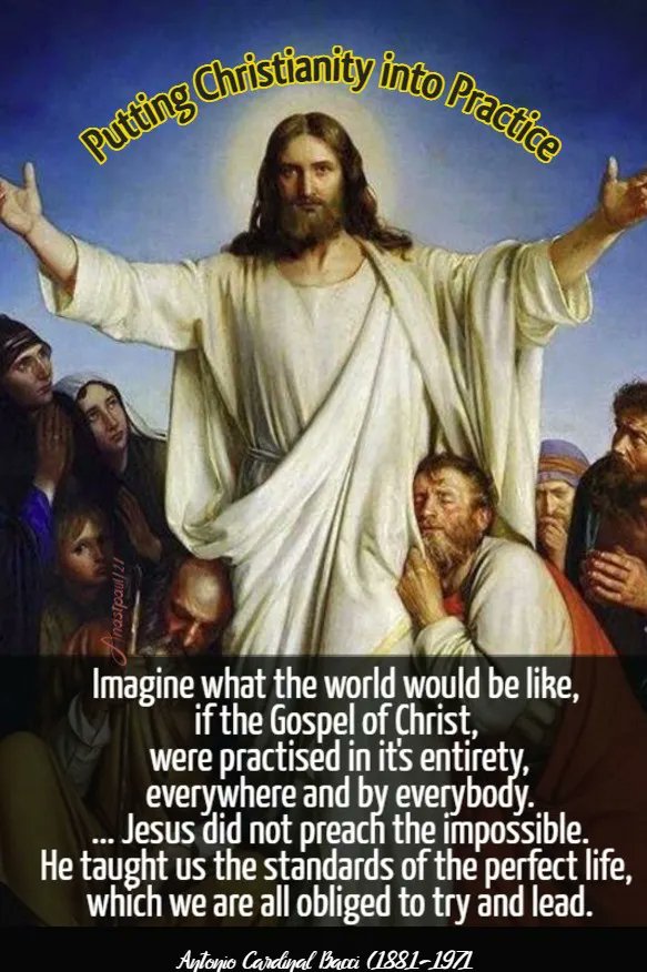 father_rmv's tweet image. Putting Christianity into Practice

1. Imagine what the world would be like if the Gospel of Christ were practised in its entirety everywhere and by everybody. It would not, of course, become another earthly Paradise, because suffering and death are the legacy of sin and Our Lord