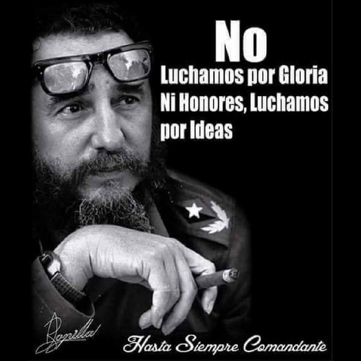 No luchamos por Gloria, ni honores, luchamos por ideas. #100AñosConFidel #FidelPorSiempre