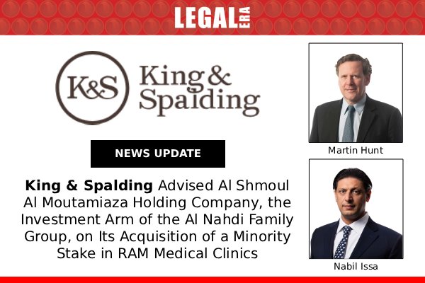 LegalEraGlobal's tweet image. King &amp;amp; Spalding Advised Al Shmoul Al Moutamiaza Holding Company, The Investment Arm Of The Al Nahdi Family Group, On Its Acquisition Of A Minority Stake In RAM Medical Clinics

Link to read full News: legaleraonline.com/global/deal-st…

#legalera #legalupdates #kingspalding
