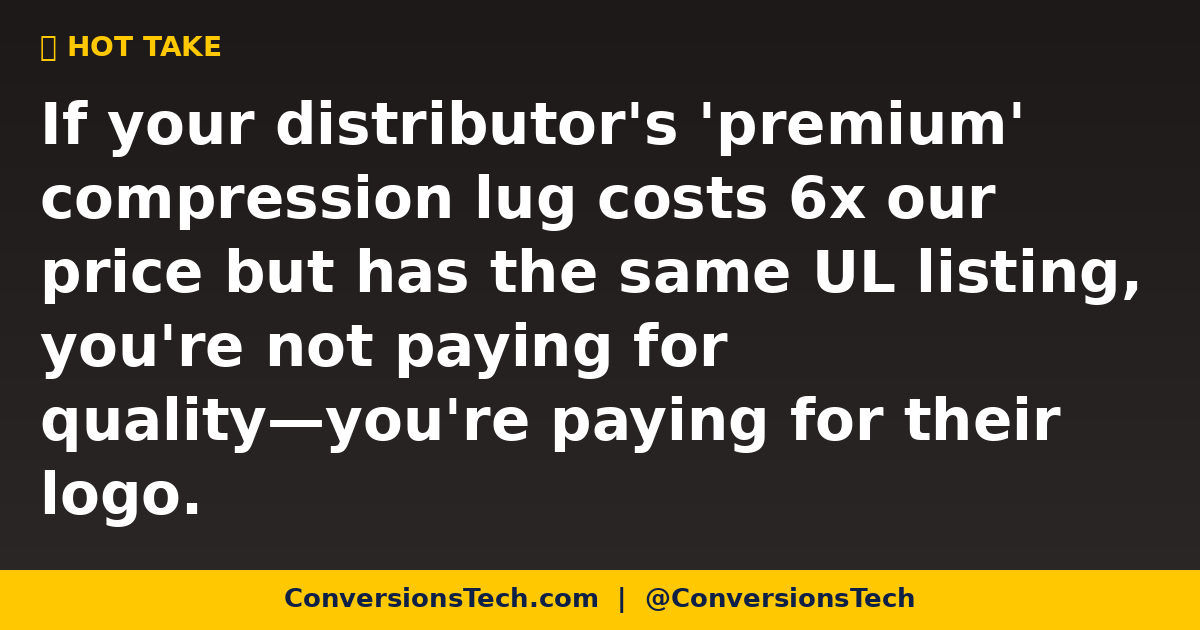 ConversionsTech's tweet image. Your 'premium' compression lugs aren't 500% better. They're 500% marked up. We checked the UL files. #ElectricalContractor #StopOverpaying