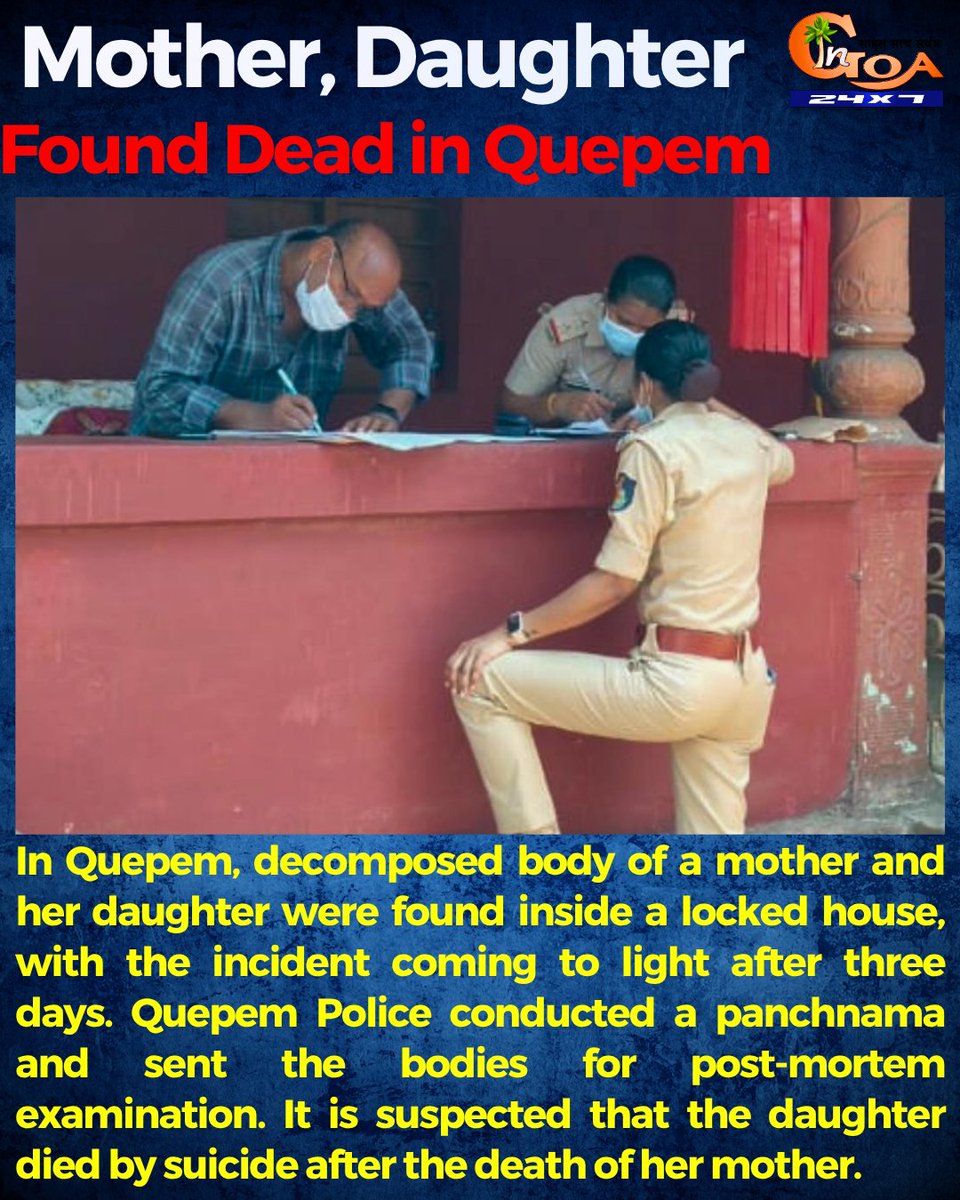 InGoa24x7's tweet image. Mother, Daughter Found Dead in Quepem

#Goa #GoaNews #Tragedy #Mother #Daughter #Dead