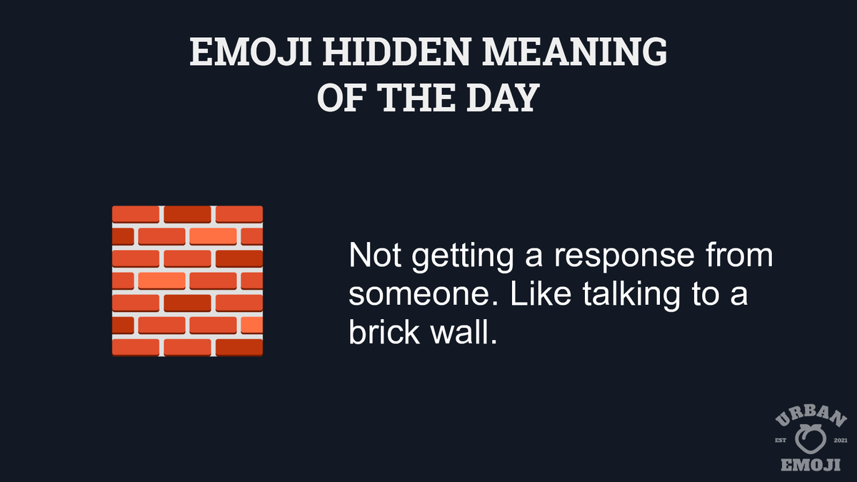 EmojiUrban's tweet image. Emoji meaning of the day:  🧱 "Not getting a response from someone. Like talking to a brick wall." 
urbanemoji.io/emoji/brick 
#EmojiHiddenMeanings #Emoji #Emojis