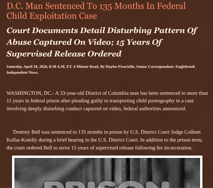 ArtFletcher9's tweet image. D.C. Man Sentenced To 135 Months In Federal Child Exploitation Case englebrookindependentnews.com/2026/04/18/d-c… via @Englebrooknews #WashingtonDC #CrimeNews #DistrictOfColumbia #Transportation #childpornography #childpredator @wireless_step @HRG_Media @LodiNJNews @HayleeNews @Fordmb1953