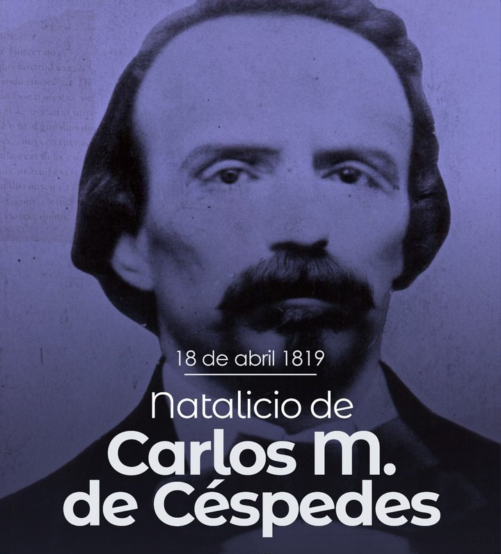 Aniversario 207 del Natalicio de Carlos Manuel de Céspedes, Padre de la Patria.