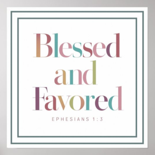 NickOlahJohn's tweet image. Pastel Blessed And Favored Ephesians 1:3 Scripture Poster. Favor is not earned. It is given. 🌸 

zazzle.com/pastel_blessed…

"Blessed and Favored" Ephesians 1:3, elegant pastel print on Zazzle. Posters, mugs, totes, tees, stickers, etc. #BlessedSaturday #Blessings #BibleVerses