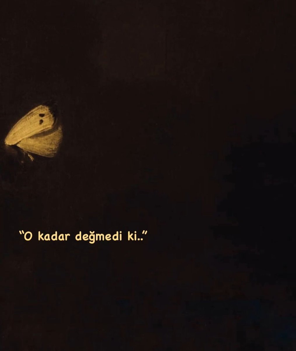 O kadar değmedi ki..
