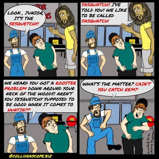 SOUND-IT-OUT-SASQUATCH by Kenneth and Felisa Sterling
Visit Collideascope.biz
#sounditoutsasquatch #saturdaymorning #saturday #sunday #sundayfunday #sundayvibes #weekendvibes #weekend #weekendvibes #comedy #comicstrips #comicart #comics #everyonehighlights