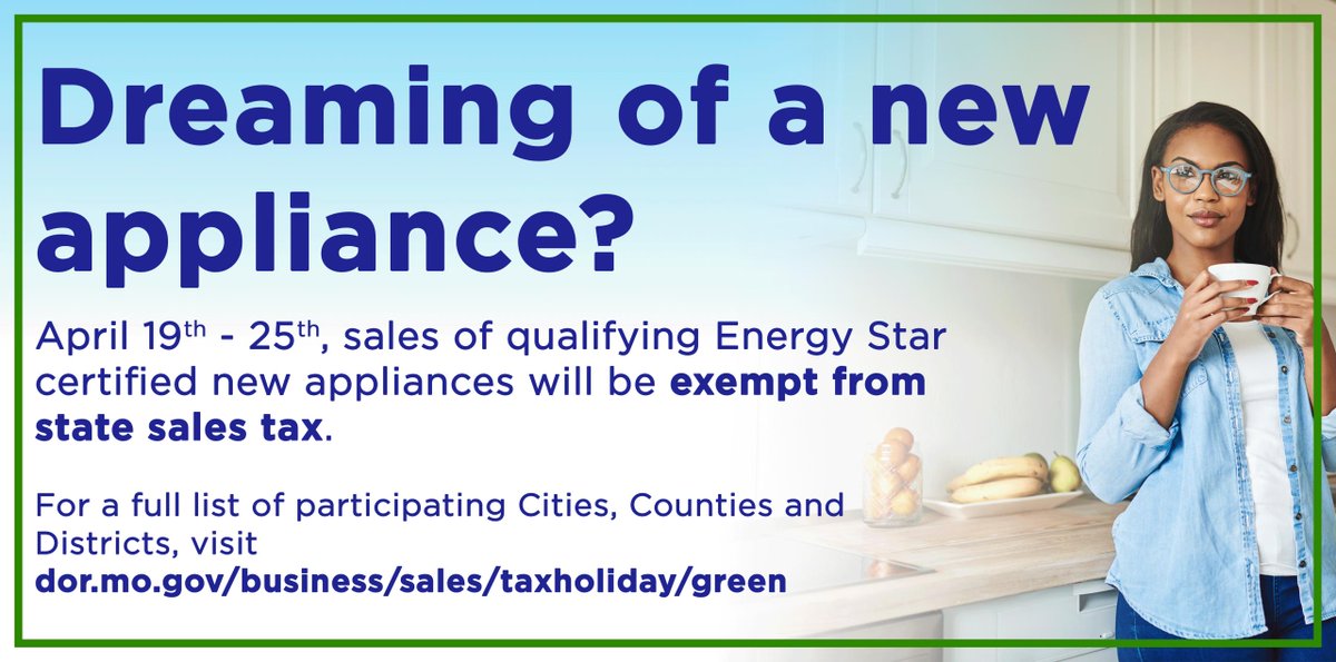 MissouriRevenue's tweet image. Dreaming of a new appliance? Take advantage of Missouri’s Show Me Green Sales Tax Holiday, and make your dream a reality!

April 19-25, retail sales of qualifying #EnergyStar appliances will be exempt from state sales tax, up $1,500 per appliance. 

Visit sbrew.link/4JJig5vQ