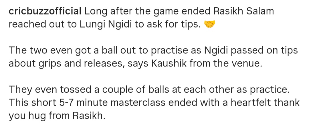 Last year when Ngidi was with RCB, have seen both of them together everywhere. It's looks like both of them share a very good bond. Hopefully Rasikh will master the art of bowling slower balls like him.