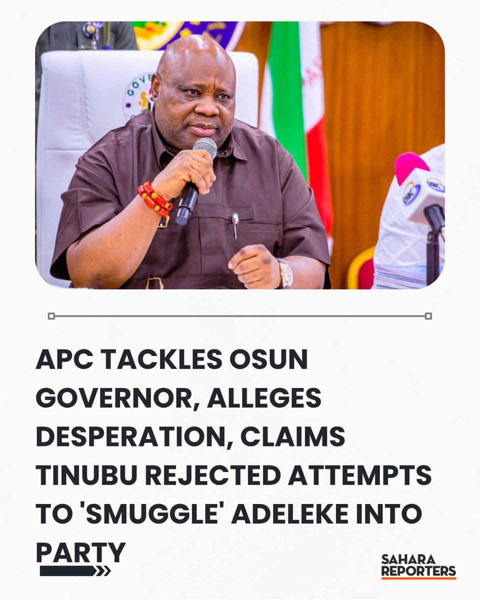 SaharaReporters's tweet photo. APC Tackles Osun Governor, Alleges Desperation, Claims Tinubu Rejected Attempts To 'Smuggle' Adeleke Into Party | Sahara Reporters    https://t.co/RttH4PwVjy https://t.co/PieSsIz2YM