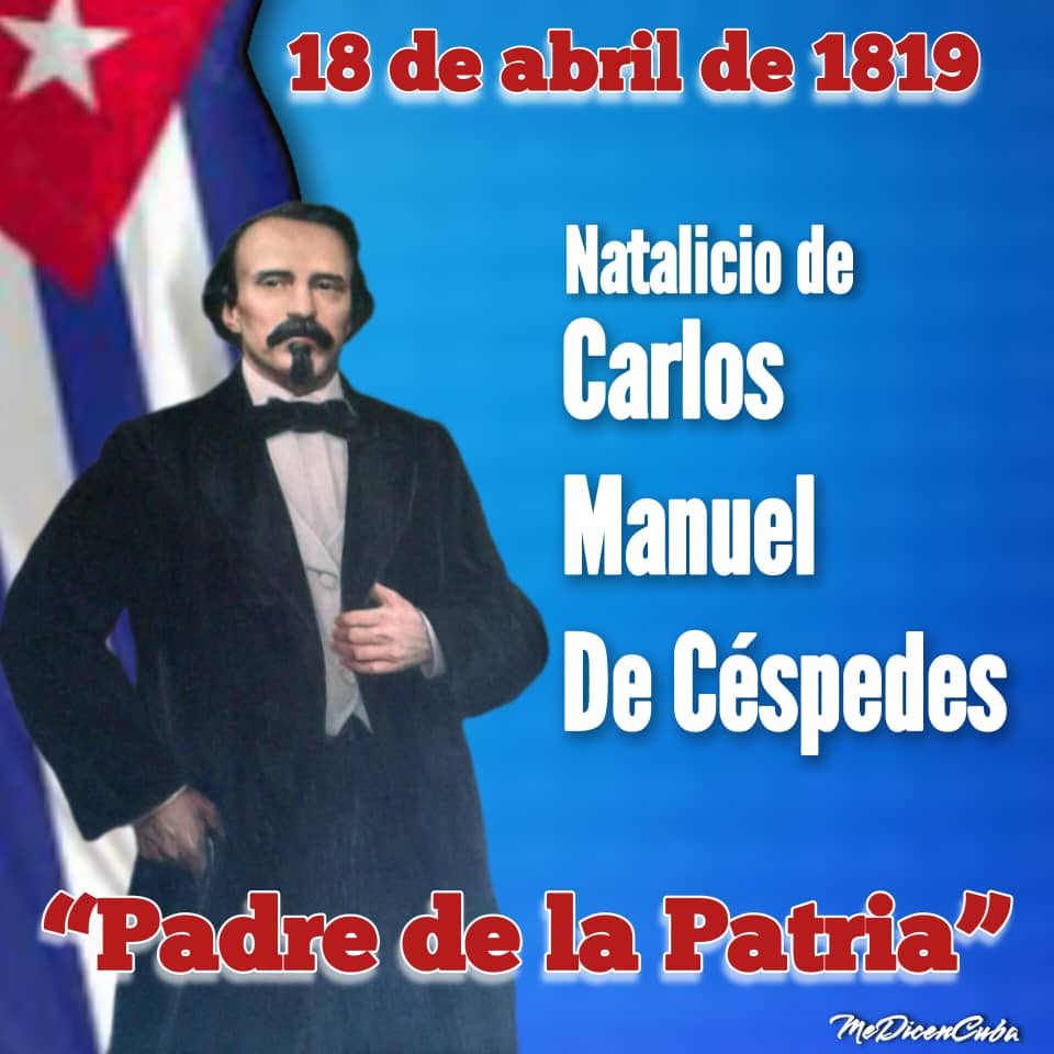 En 1819 nace Carlos Manuel de Céspedes. «Dígale al general Caballero de Rodas que Óscar no es mi único hijo : soy el padre de todos los cubanos que han muerto por la Revolución».  Por esa razón los cubanos llaman hoy en día a Céspedes «Padre de la Patria»
<a href="/CubaCubacons/">Grupo Empresarial Construcción y Montaje</a>