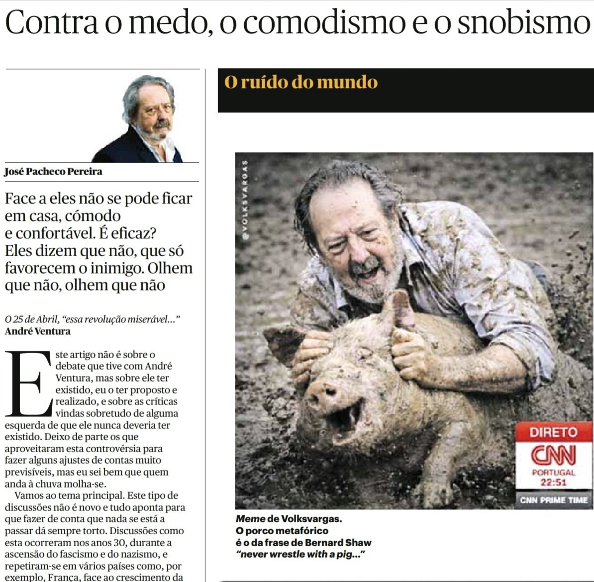 Colocar esta foto num artigo de jornal mostra bem como o Pacheco Pereira não está a saber lidar com a tareia que levou em direto. Esta malta maoísta nunca sabe aceitar derrotas...