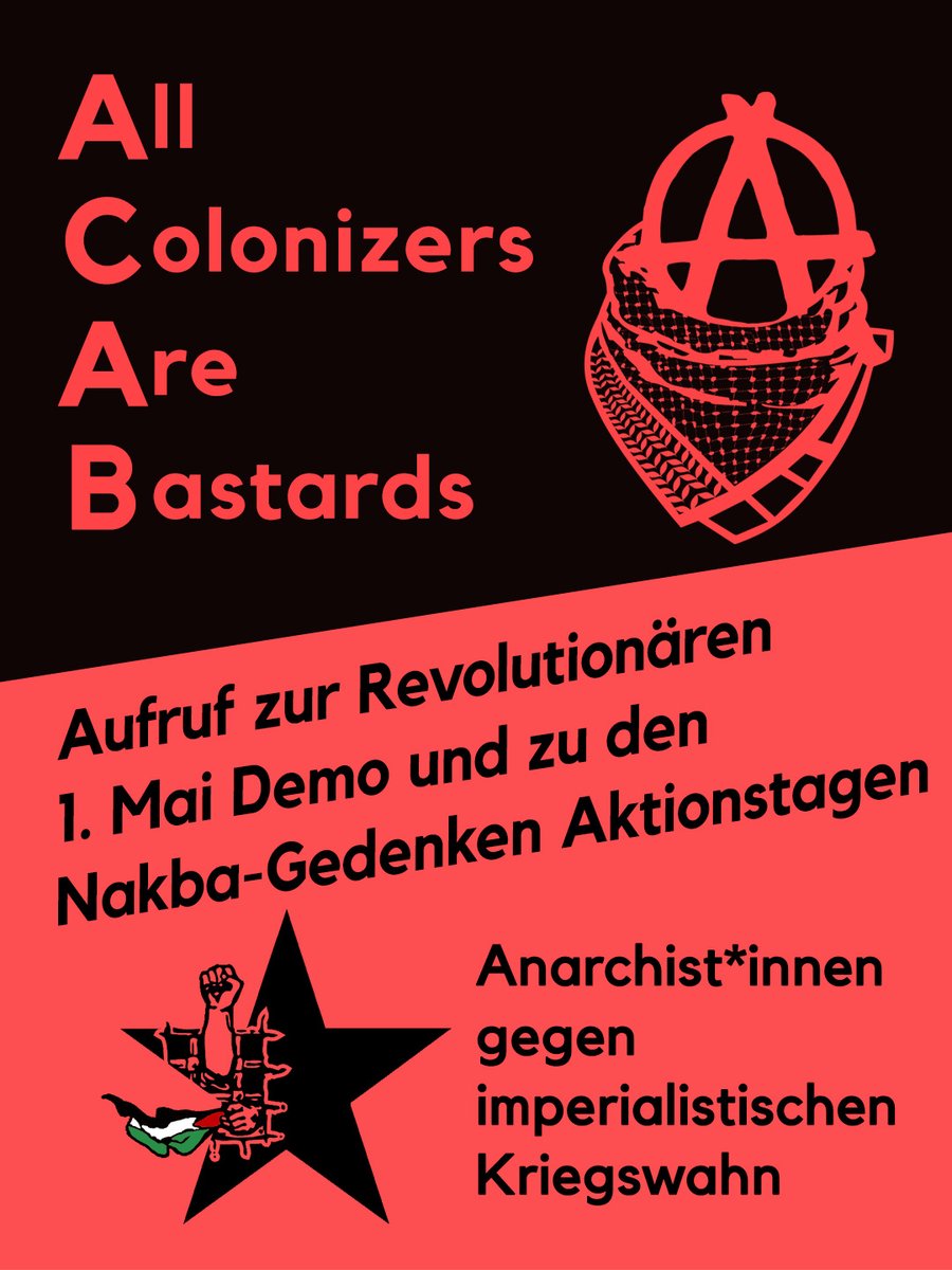 interabend's tweet image. 🏴 ACAB: ALL COLONIZERS ARE BASTARDS
📢 #BERLIN Aufruf zur #R1MB Revolutionären 1.Mai Demo und zu den #Nakba78 Gedenken Aktionstagen rund um den 15.Mai

Anarchist*innen gegen imperialistischen Kriegswahn

➡️ LEST DEN AUFRUF AUF:
erstermai.nostate.net
anarchists4palestine.noblogs.org