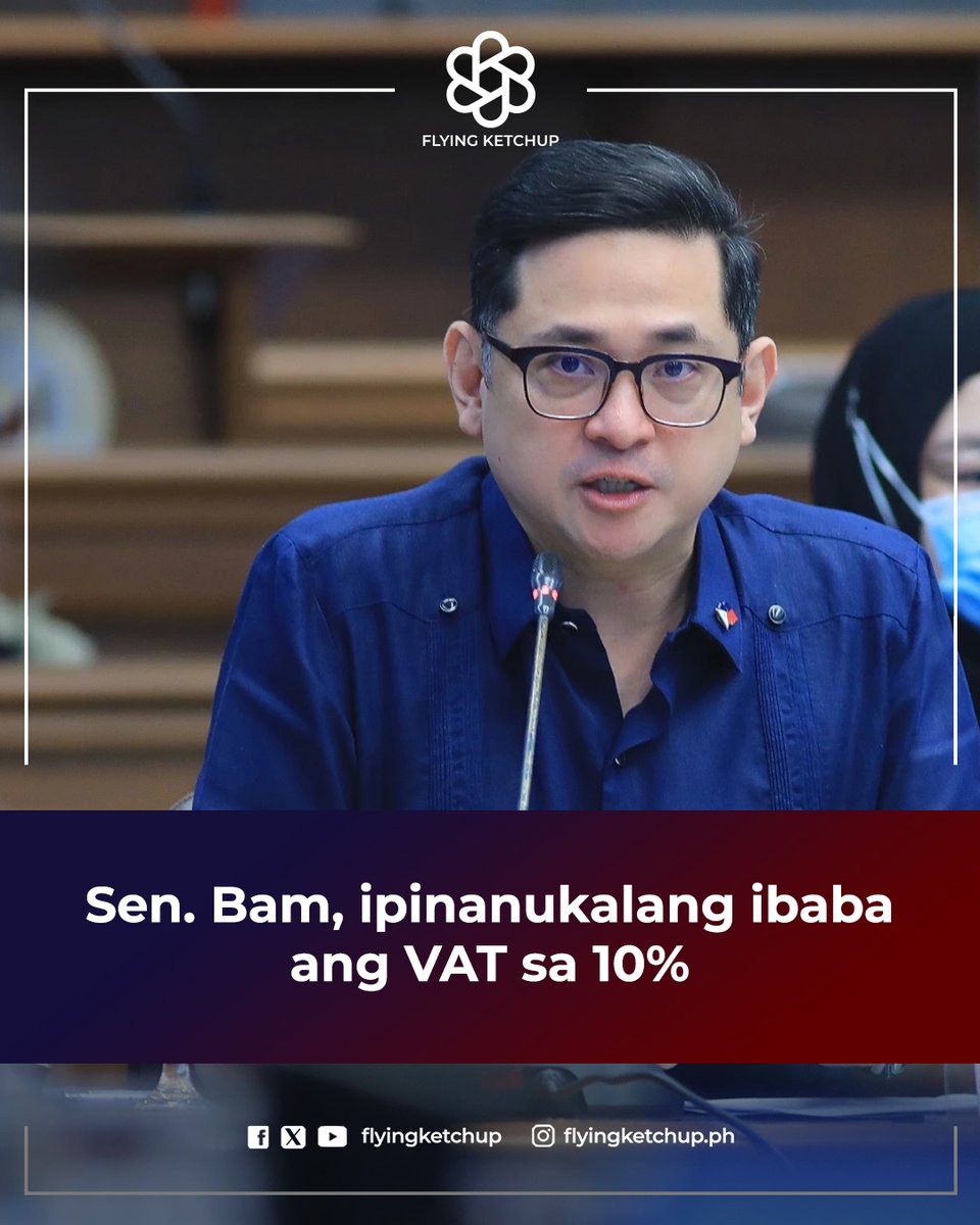 FlyingKetchup's tweet image. MAGANDANG BALITA: Ipinanukala ni Sen. Bam Aquino sa Senado na ibaba sa 10% ang 12% na Value Added Tax (VAT) sa presyo ng mga pangunahing bilihin at serbisyo. 

#FlyingKetchup