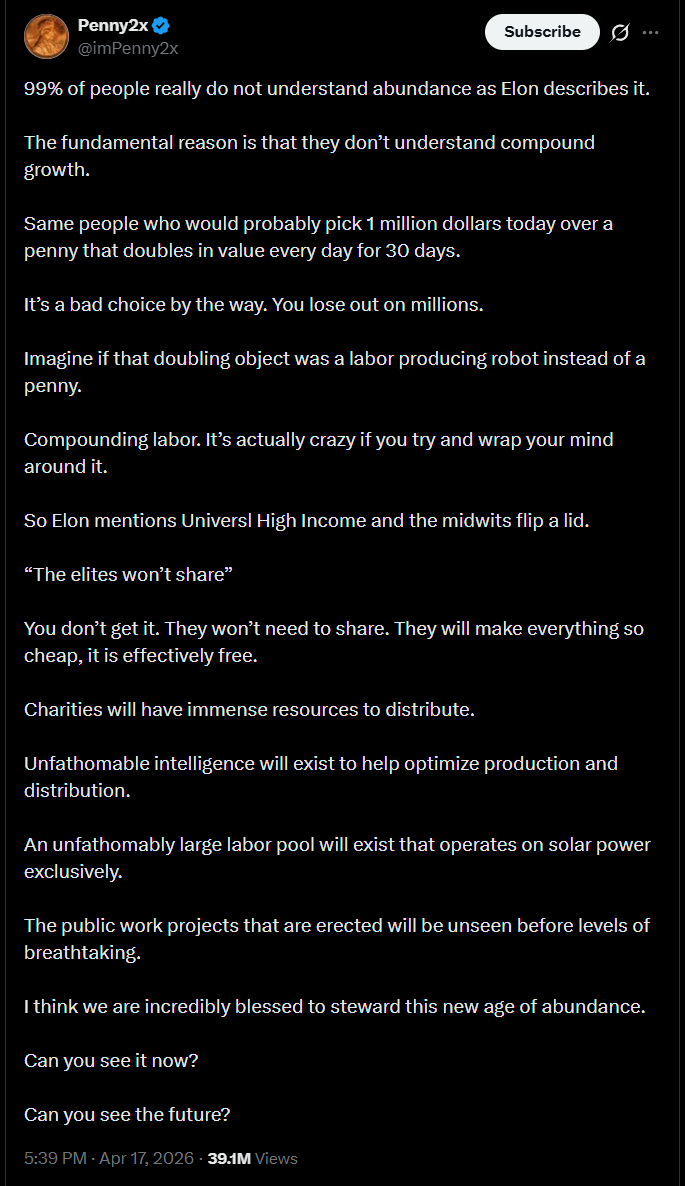 $abundance - S TIER NARRA

Elon and other prominent figures have been discussing the topic of universal high income, and more specifically, the age of abundance, within the next decade or few decades

This refers to the idea that AI, automation, and energy advance will create a