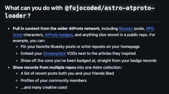 fujoc0ded's tweet photo. New library release!

@fujocoded/astro-atproto-loader lets you easily pull data from your ATproto PDS—like your Bluesky or https://t.co/tg3WkAzr5E posts, your badges 👇, or your https://t.co/VAkDDBvbM8 characters—and use it as content for your Astro site.

https://t.co/CJiDzU8t4K https://t.co/758YOEs9Aj