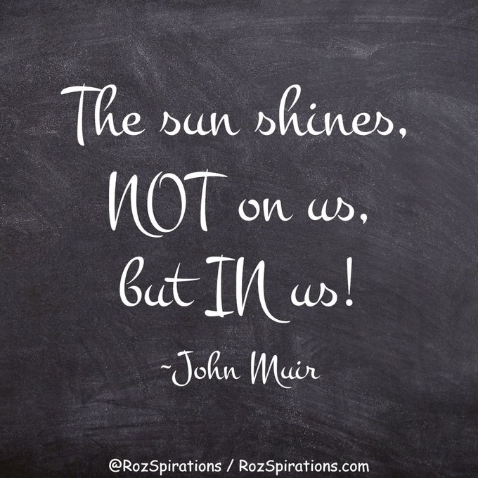 RozSpirations's tweet image. The sun shines, NOT on us, but IN us! ~John Muir

#RozSpirations #Kindness #Encouragement #Positivity #Inspiration #SelfCare #Quotes