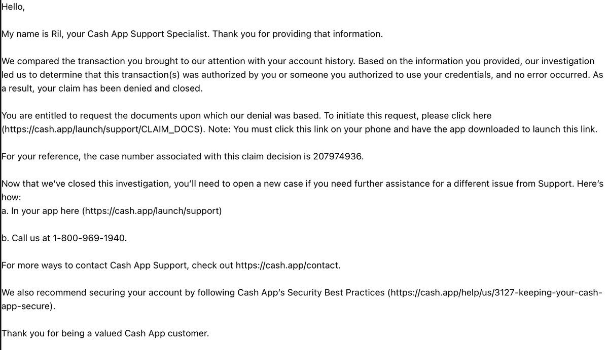 Dear <a href="/CashApp/">Cash App</a> - SHAME ON YOU. I report a fraudster who exposed a hole in YOUR system. I dispute the transactions. You close MY account.

I contact the <a href="/CFPBGOV/">CFPBGOV</a> for resolution. 
You are required to respond legally.
I describe EXACTLY what happened. Jump through hoops and provide