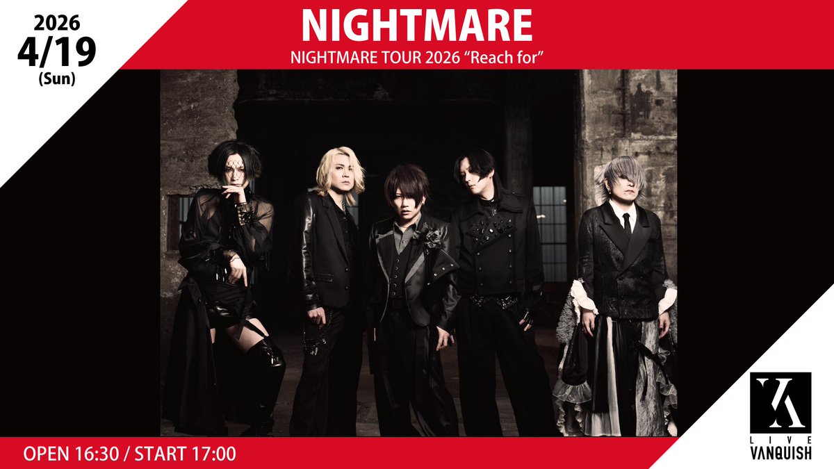 LiveVanquish's tweet image. 🎤本日のイベント
NIGHTMARE TOUR 2026 “Reach for”

🎶出演
NIGHTMARE

⏰ OPEN 16:30 / START 17:00

先行物販：14:00～予定

★当日券あり★

※入場の際にドリンク代600円が必要となります。
※有料クローク用の袋（500円）を開場前の整列時に販売いたします。

#NIGHTMARE
#ナイトメア