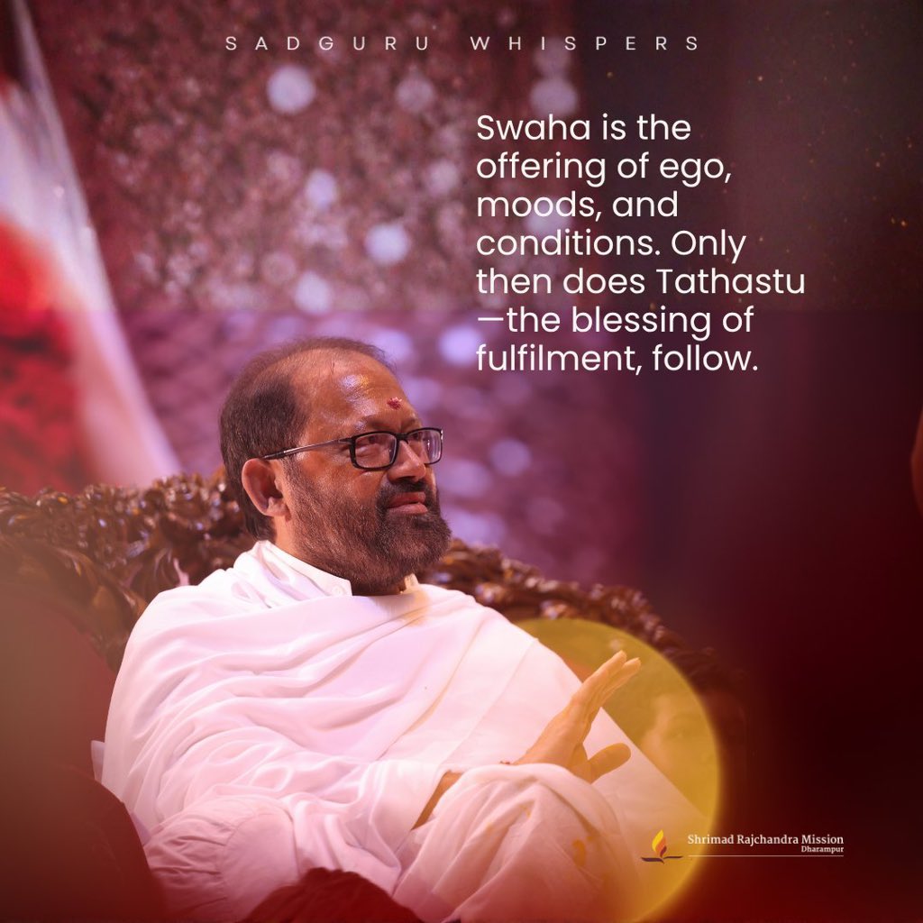 SRMDharampur's tweet image. Swaha is the offering of ego, moods, and conditions. Only then does Tathastu the blessing of fulfilment, follow.

#SadguruWhispers #Quotes #QOTD #Surrender #Trust