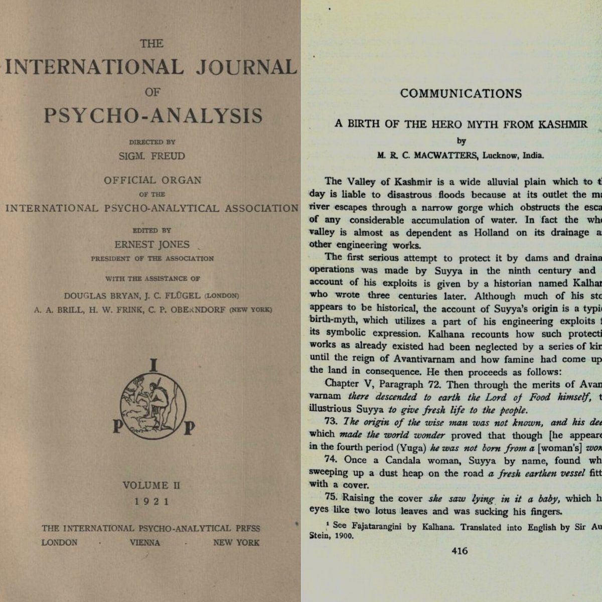 The IJP from 1921 vol. II, directed by Sigmund Freud, had mentioned the anecdote of Suyya, after whom Sopore is named. The chapter titled “A BIRTH OF THE HERO MYTH FROM KASHMIR” was written by M. R. C. MacWatters who was based in Lucknow, British India. 
archive.org/details/TheInt…
