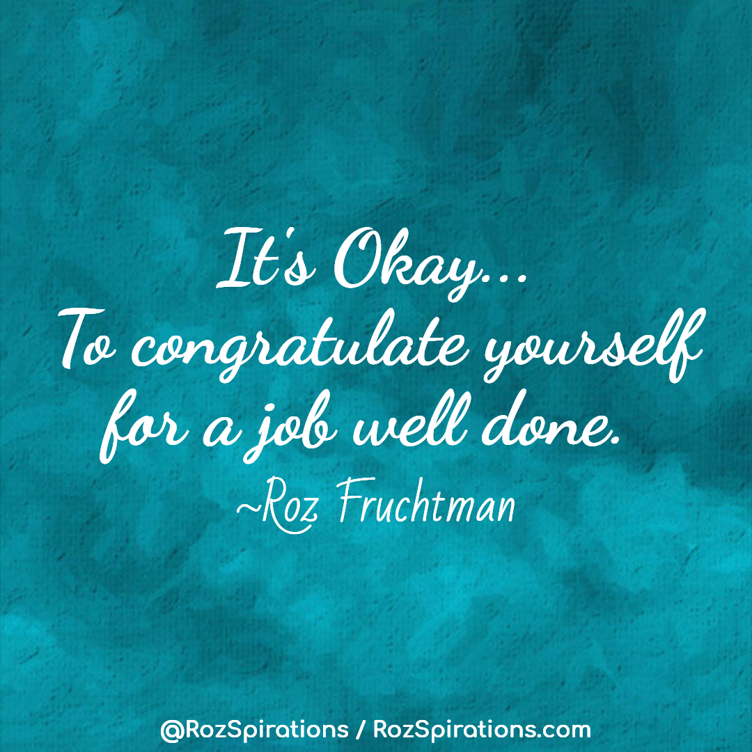 RozSpirations's tweet image. It's OK to congratulate yourself for a job well done! ~Roz Fruchtman

#RozSpirations #Kindness #Encouragement #Positivity #Inspiration #SelfCare #Quotes