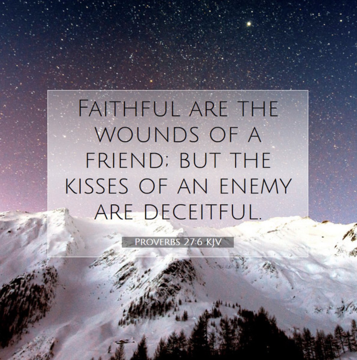 One_Of_His's tweet image. Proverbs 27:6 KJV
Faithful are the wounds of a friend; but the kisses of an enemy are deceitful.
#SundayMorning
#bibleverse