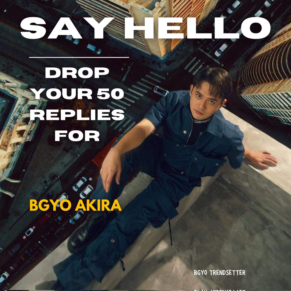 SAY HELLO 

Drop your 50 replies with Akira photos! 

BGYO SUMMER BLAST
#BGYOTakesPHArena