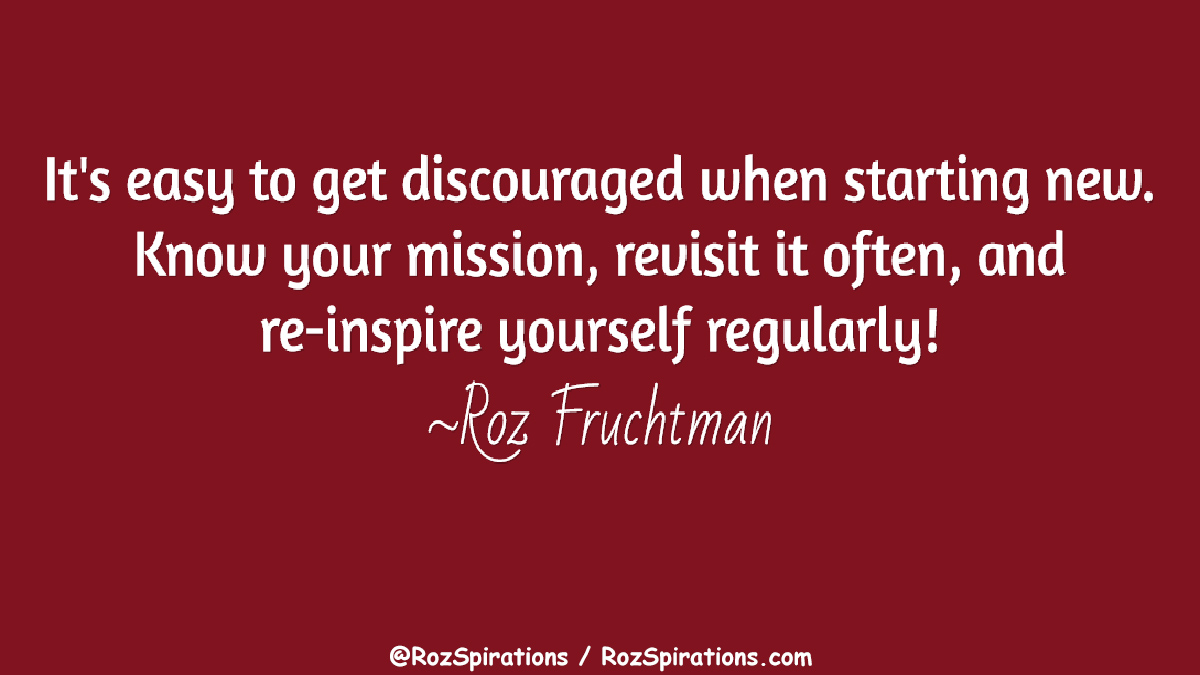 RozSpirations's tweet image. It's easy to get discouraged when starting new. Know your mission, revisit it often, and re-inspire yourself regularly! ~Roz Fruchtman #RozSpirations

#RozSpirations #Kindness #Encouragement #Positivity #Inspiration #SelfCare #Quotes