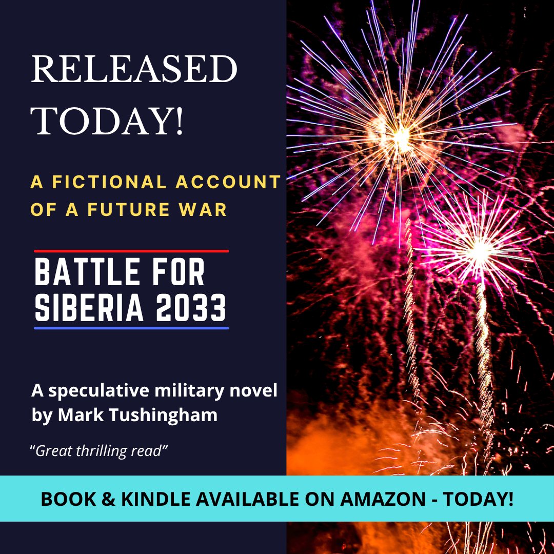 Mark_Tushingham's tweet image. JUST RELEASED! Battle for Siberia 2033. Speculative military fiction. Paperback &amp;amp; Kindle available on Amazon.

#siberia #russia #china #militaryfiction #alternativehistory #kindle #ukrainewar #amazonbooks #strategy #militaryleadership #newbook #artillery #militaryhistory