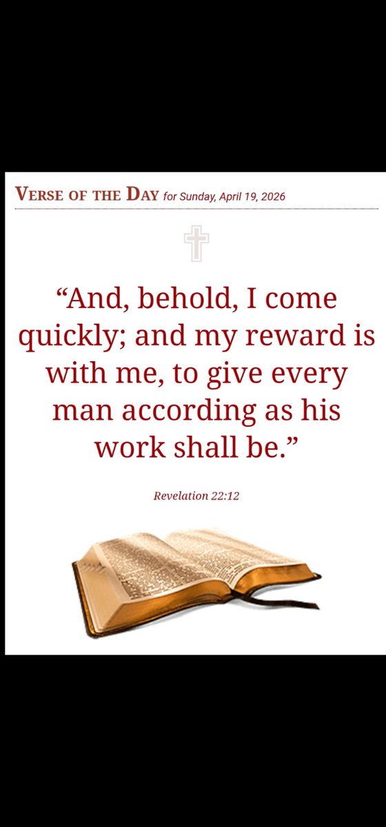 Cairnlodge1's tweet image. Verse of the Day
For Sunday, 19th April, 2026.

#Revelation 22:12
“And, behold, I come quickly; and my reward is with me, to give every man according as his work shall be.” 👑

#KingJamesVersion #KJV #AuthorisedVersion #AV