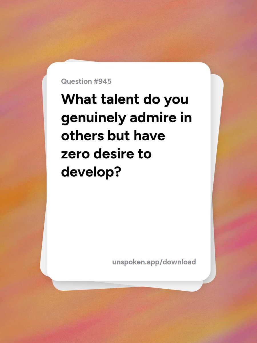app_unspoken's tweet image. Q945:  What talent do you genuinely admire in others but have zero desire to develop?
Answer on Unspoken 🙏

#questionoftheday #hottake