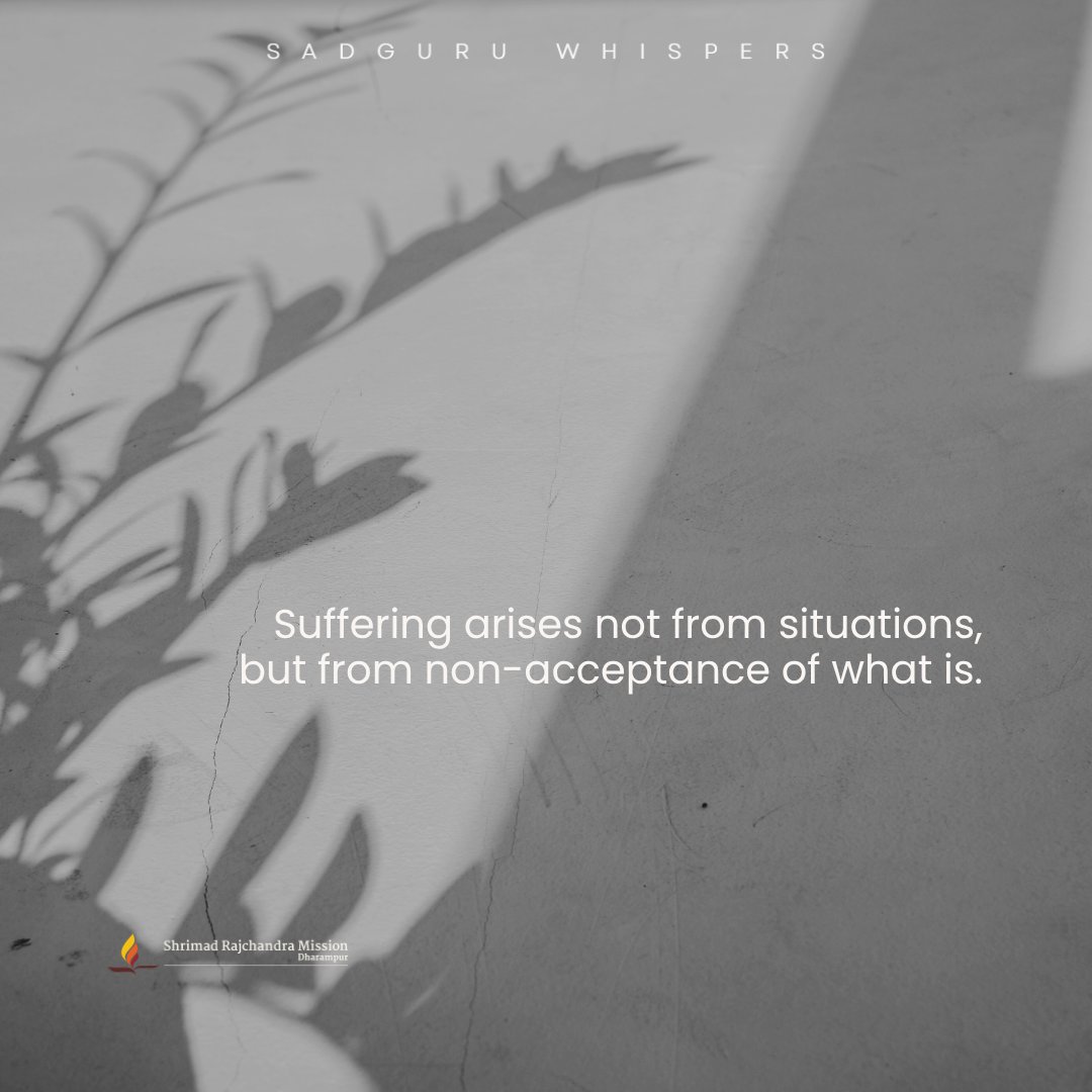 SRMDharampur's tweet photo. Suffering arises not from situations, but from non-acceptance of what is.
#SadguruWhispers #Quotes #QOTD #Acceptance #Realisation #FeelGoodFriday https://t.co/Pidr4m0XiJ