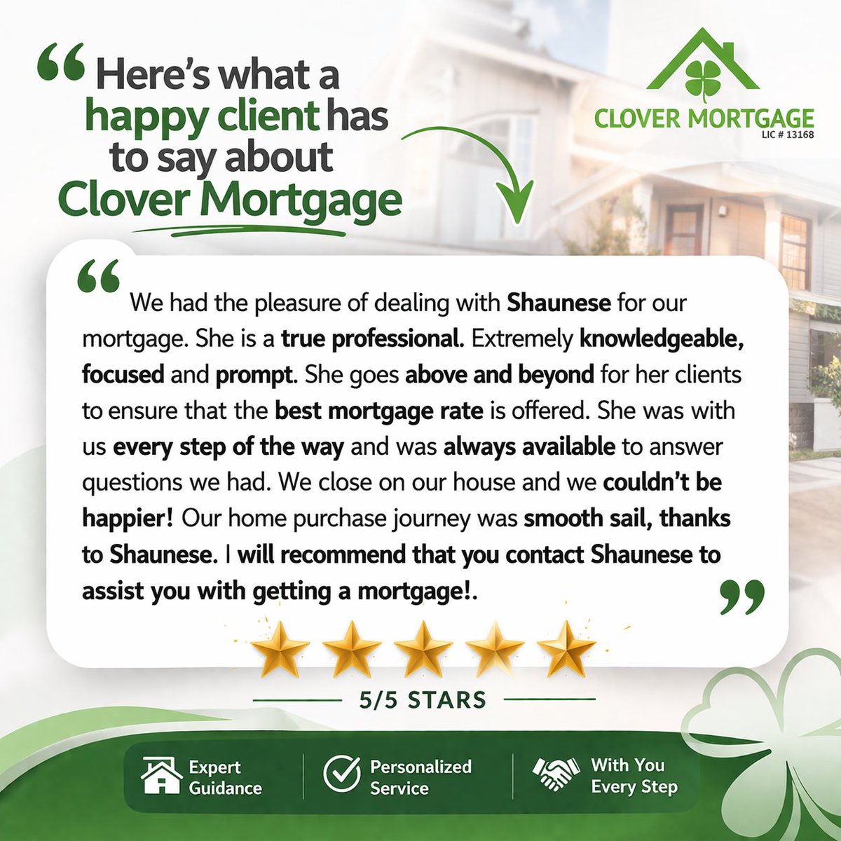 We’re proud to support our clients through every step of the mortgage process. Congratulations on your new home, and thank you for trusting Shaunese and Clover Mortgage. Ready to start your journey? Let’s find the right mortgage solution for you.