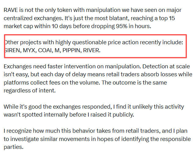 🚨 ZachXBT sounds the alarm on blatant market manipulation.
​The on-chain sleuth highlighted $RAVE as just the tip of the iceberg, naming other highly suspicious projects:
​$SIREN
​$MYX
​$COAI
​$M
​$PIPPIN
​$RIVER
​The Big Issue:
​Exchanges are moving too slow. While platforms