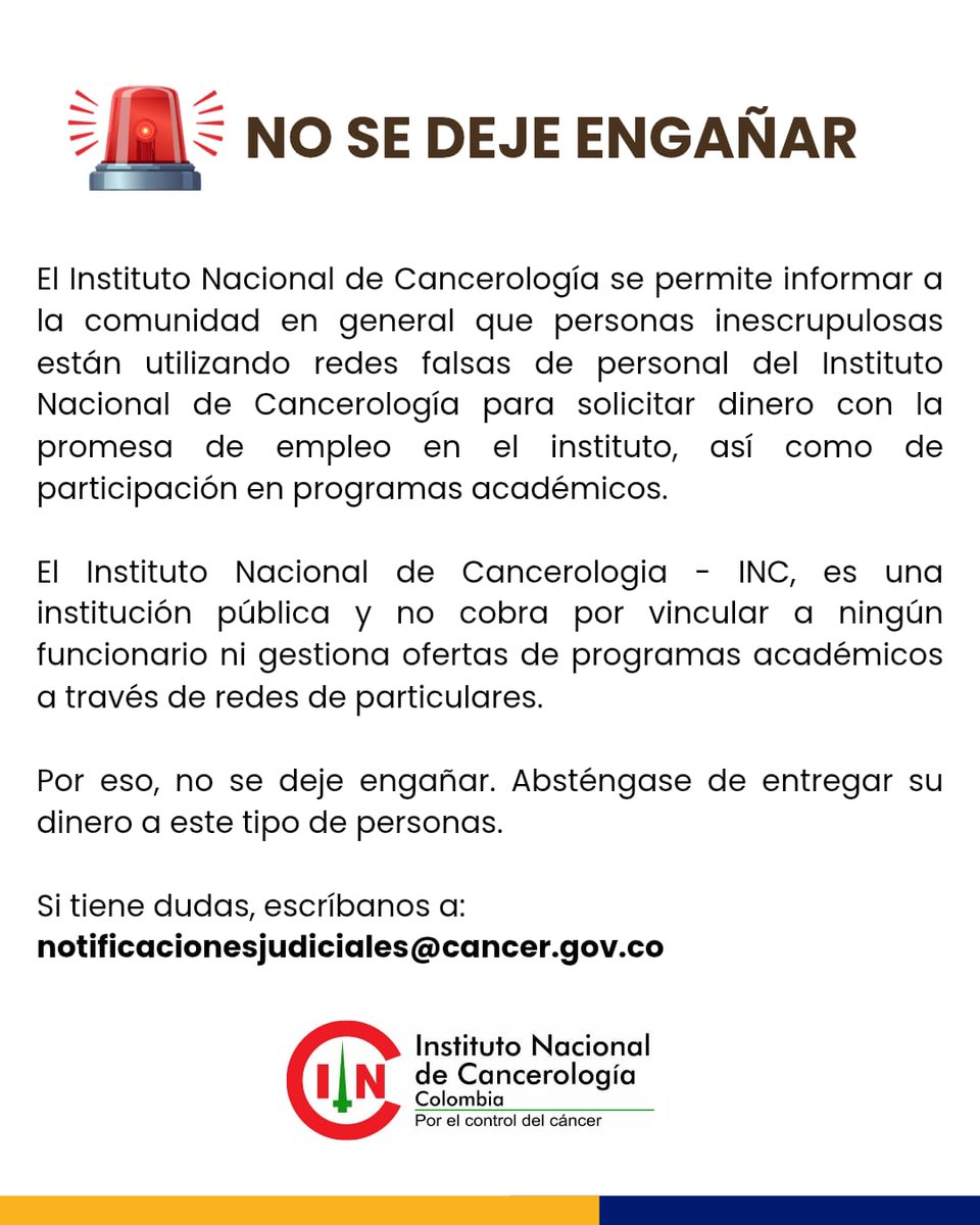🚨 **NO SE DEJE ENGAÑAR** 🚨

El Instituto Nacional de Cancerología alerta sobre perfiles falsos que solicitan dinero a cambio de empleo o programas académicos.

⚠️ El INC **no cobra** por vinculación ni gestiona ofertas por redes particulares

❌ No entregue dinero
❌ No