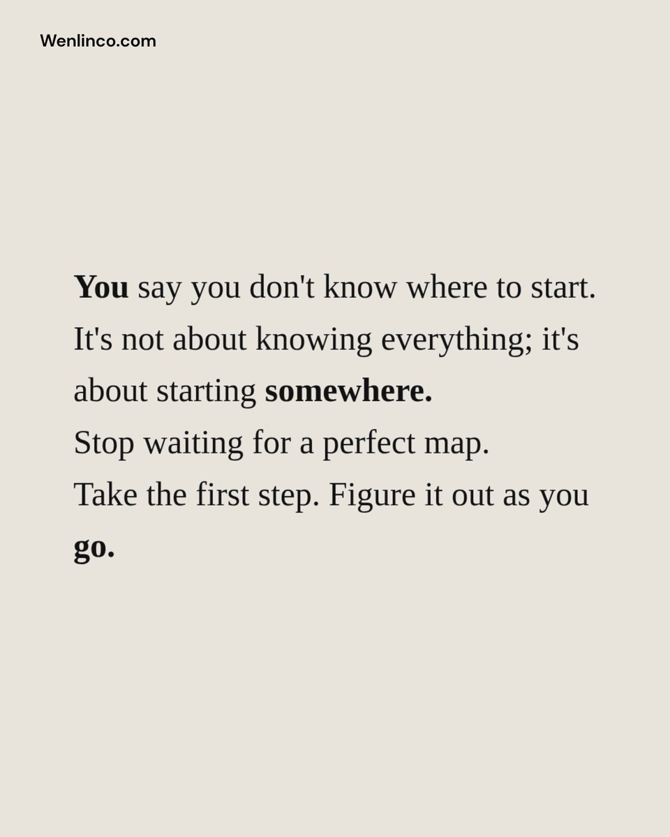 Wenlinco's tweet image. The excuse you need to drop today: You say you don't know where to start. || It's not about knowing everything; it's about starting somewhere. || Stop waiting for a perfect map. || Take the first step. Figure it out as you go. Tag someone who says this. #motivation #truth #real