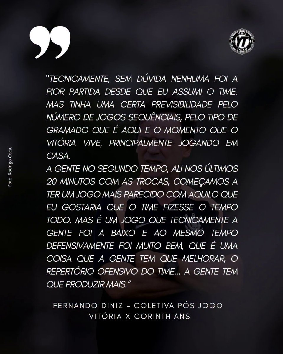 "TECNICAMENTE ABAIXO"

Após o empate em 0 a 0 contra o Vitória, Fernando Diniz admitiu o baixo desempenho técnico do Corinthians na partida. O técnico analisou o duelo tanto a parte ofensiva quanto a defensiva, definindo como tecnicamente como a "pior partida do time" desde que