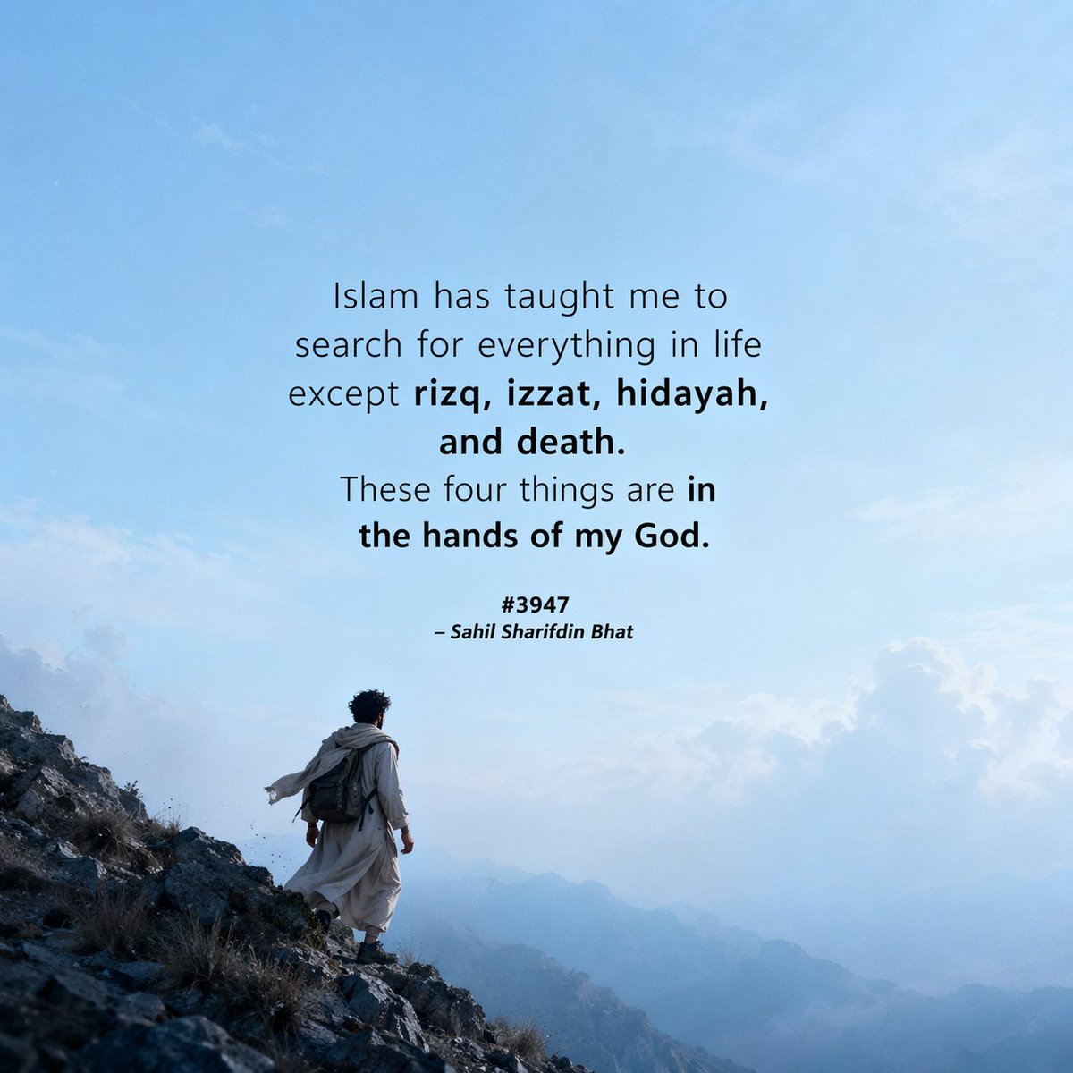 SahilEnglish's tweet image. #Islam has taught me to #search for everything in life except rizq, izzat, hidayat and death. These #four things are in the hands of my God. 
#3947
–Sahil Sharifdin Bhat