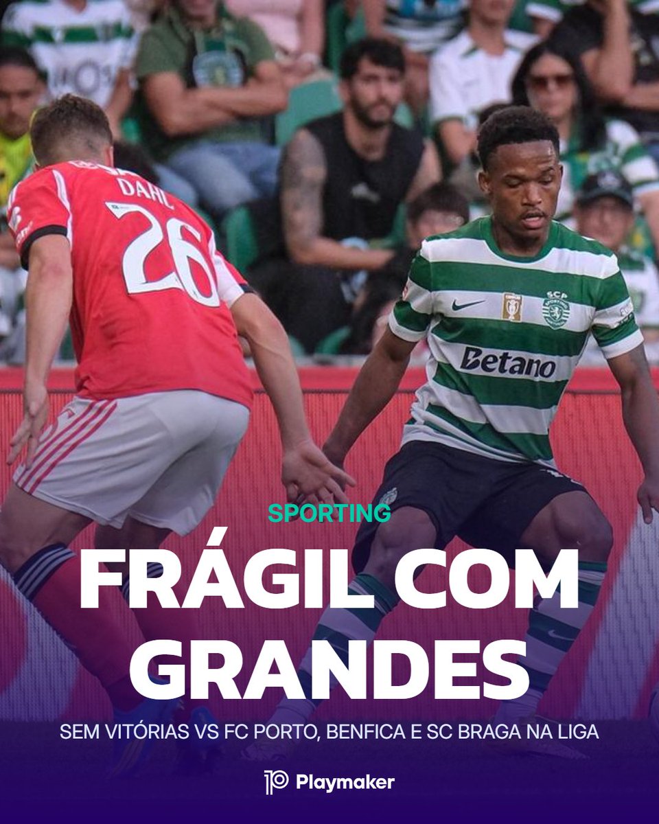 Sporting termina o campeonato 🇵🇹 sem qualquer vitória frente a FC Porto, Benfica e SC Braga: 4 empates e 2 derrotas - total de 4 pontos conquistados, em 18 possíveis