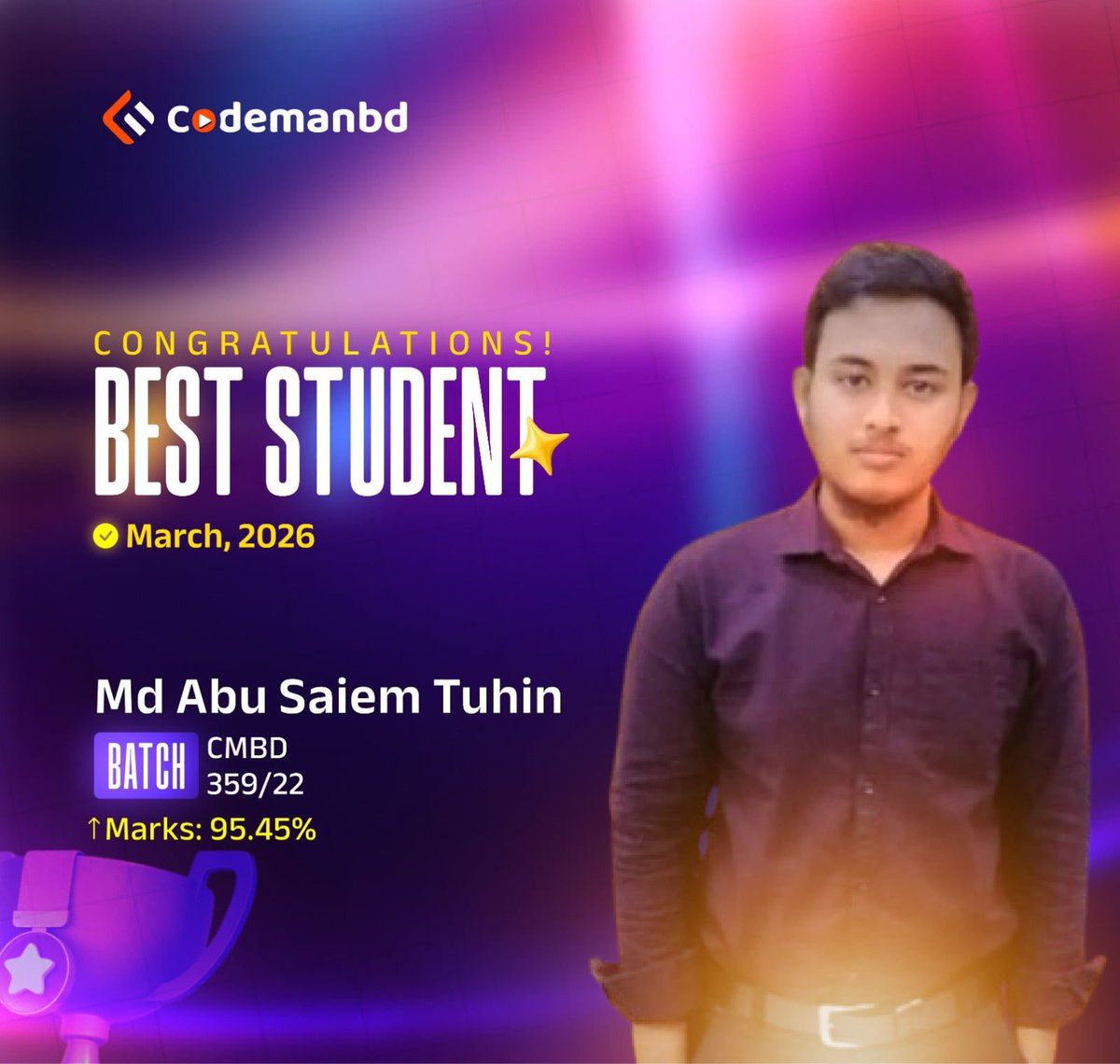 codemanbd's tweet image. 🏆 লিডারবোর্ড : মান্থলি বেস্ট স্টুডেন্ট - মার্চ ২০২৬
-------
🌟 Md Abu Saiem Tuhin
🌟 অ্যাভারেজ মার্ক : 95.45%
🌟 ব্যাচ : CMBD-359
---
এই মাসের কোডম্যানবিডি এর সকল ব্যাচ এর মধ্যে সবচেয়ে বেশি মার্ক পাওয়ার জন্য কংগ্রাচুলেশন।
--
#beststudents | #CodemanBD