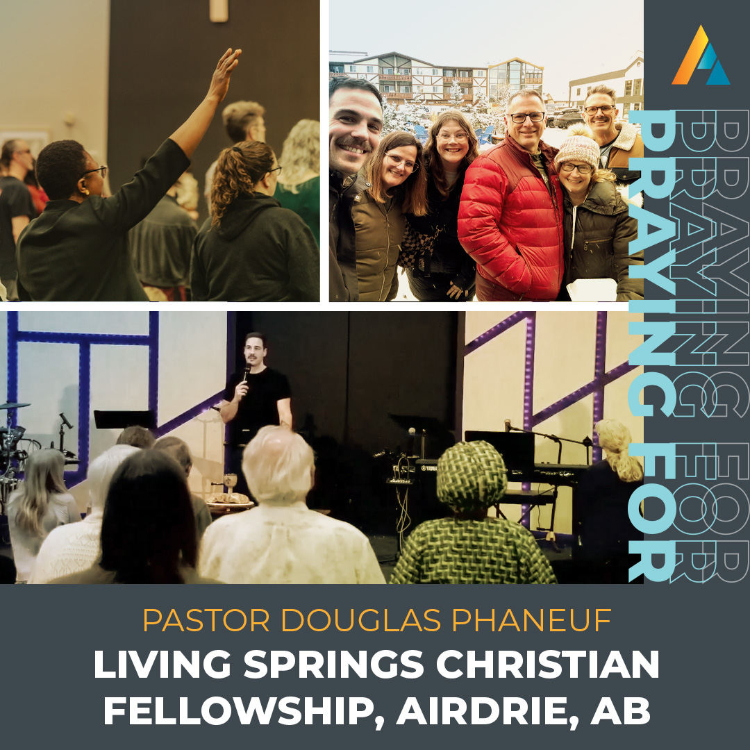 🙏 Praying for Pastor Douglas Phaneuf &amp; the team at Living Springs Christian Fellowship – Airdrie:

- Renewed strength &amp; fresh vision for leaders
- New opportunities to reach the community
- Unity &amp; strong fellowship among the church family