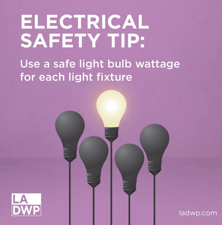 LADWP's tweet image. Always check the maximum wattage rating on your light fixtures. Using a bulb with too high wattage can overheat the fixture and become a fire hazard. #SafetyFirst